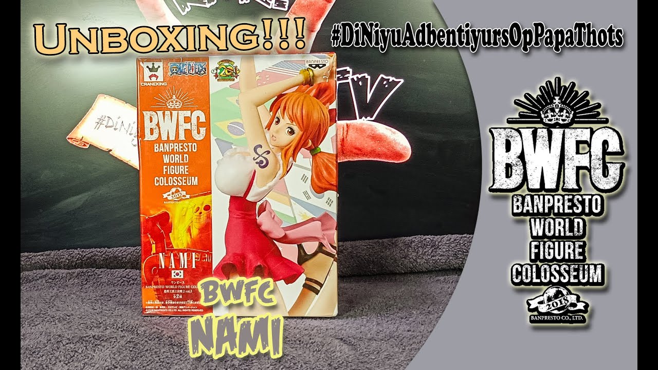 Unboxing!!! BWFC Nami * Super Sexy Hot