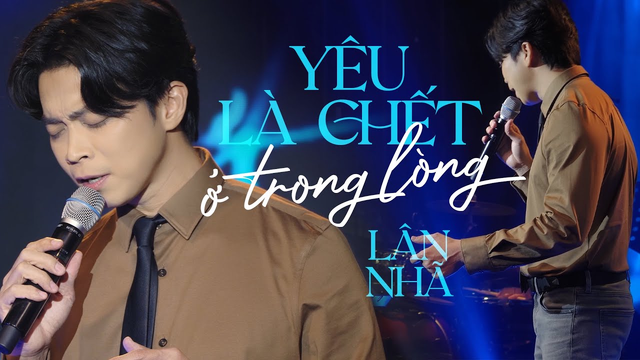 YÊU LÀ CHẾT TRONG LÒNG - LÂN NHÃ  | MÂY SAIGON