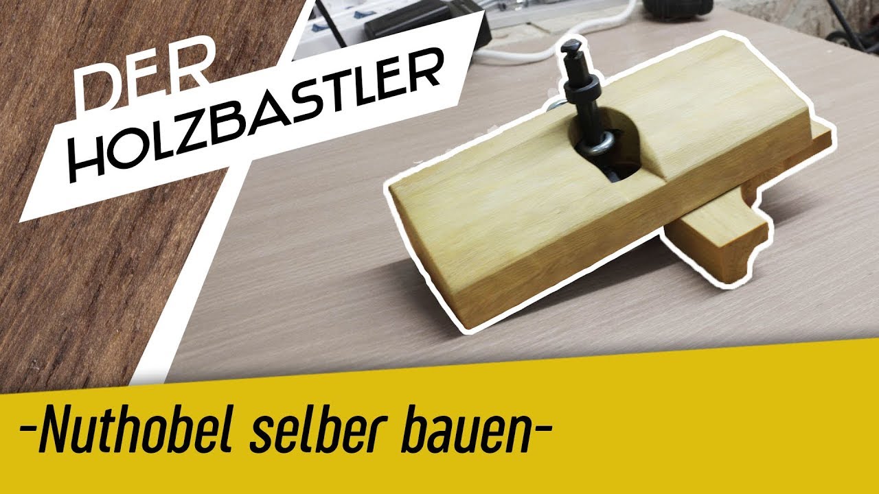 Nuthobel selber bauen - Es muss nicht immer die Fräse sein