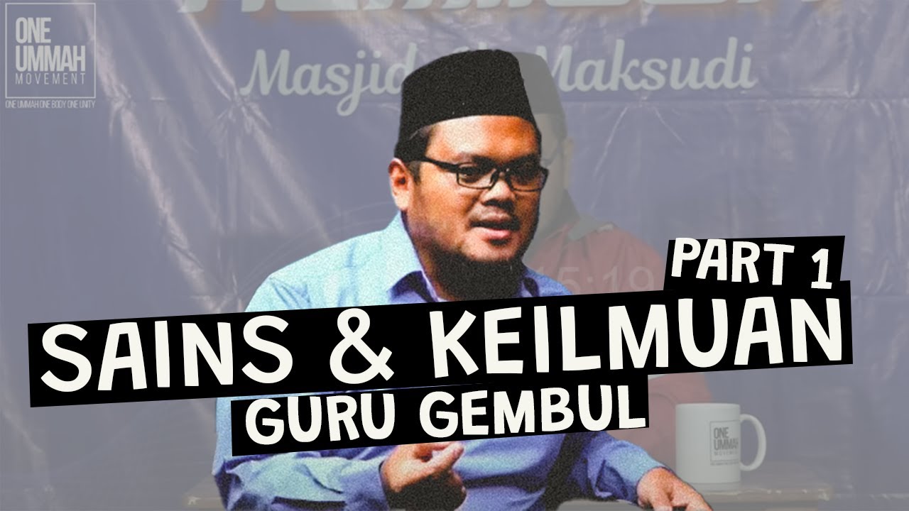 Zona Ilmu | Sains & Keilmuan - Guru Gembul [Part 1] | One Ummah Movement