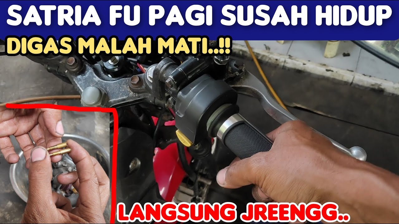 Penyebab Satria f 150 kalau pagi susah hidup, digas malah mati..