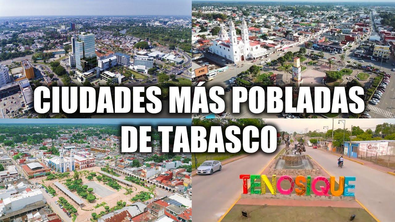 Las Ciudades más pobladas de Tabasco 2025