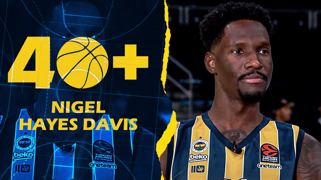 40+ | Fenerbahçe Beko Yeni Transferi Nigel Hayes Davis