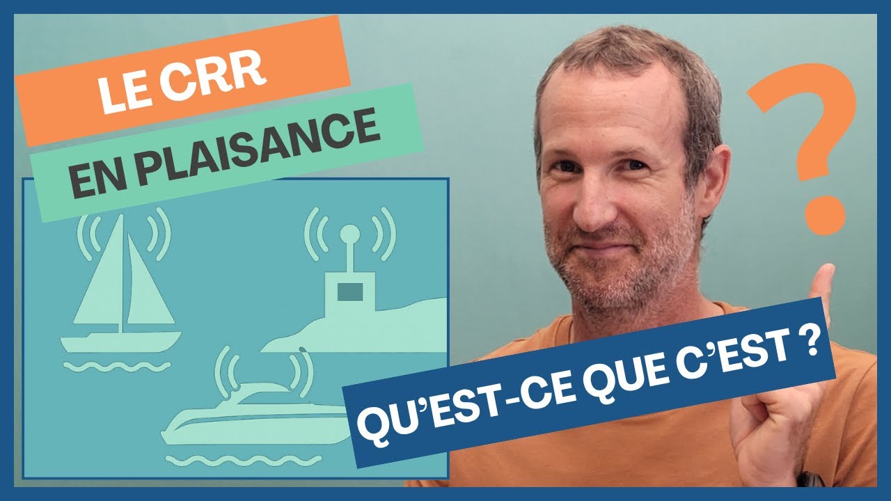 Qu'est ce que le CRR en bateau ? A quoi ça sert vraiment ?