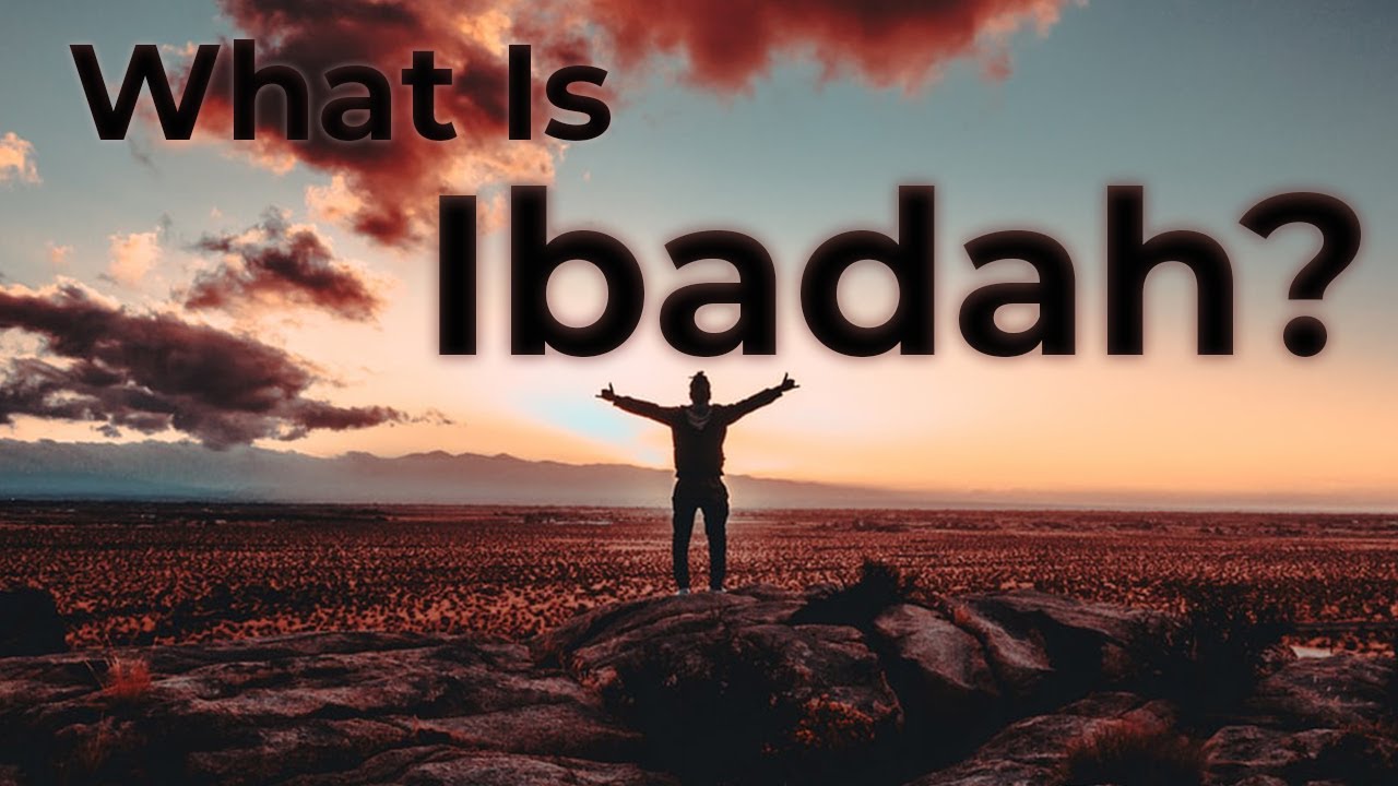 What is Ibadah? - Mulakhas Al Fiqah - Episode 1
