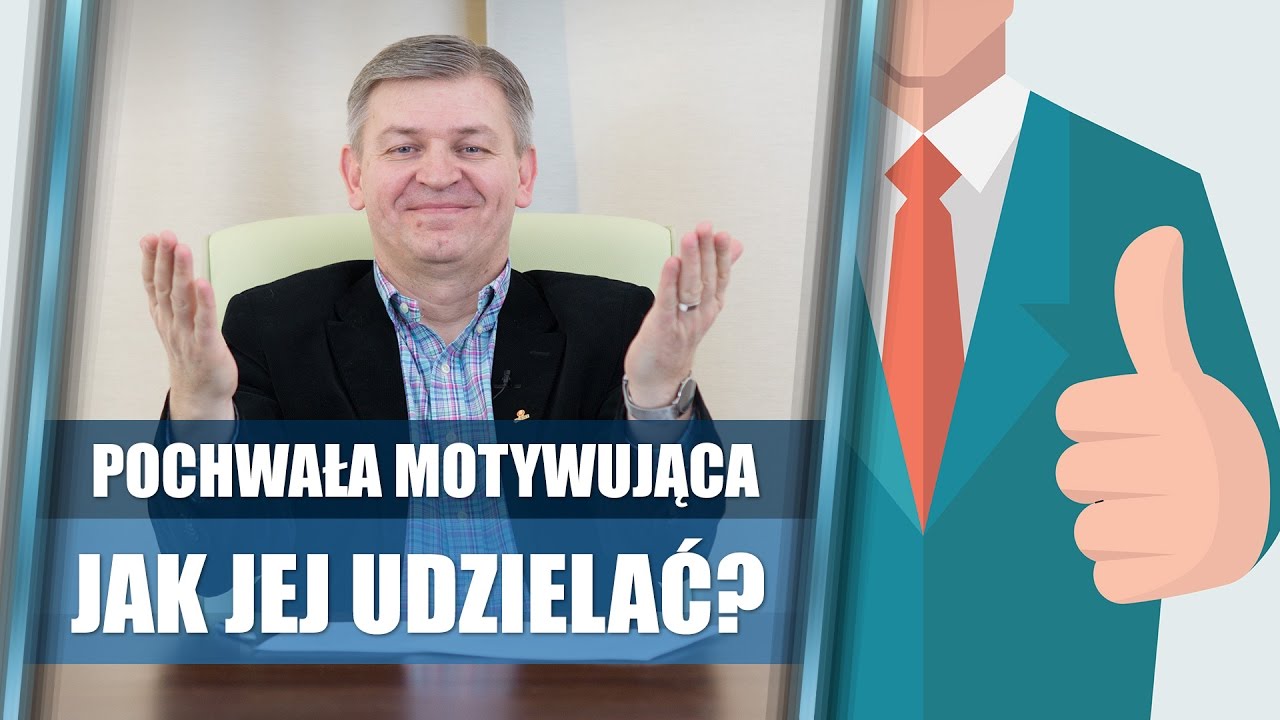 Pochwała motywująca - jak jej udzielać? | Krzysztof Sarnecki