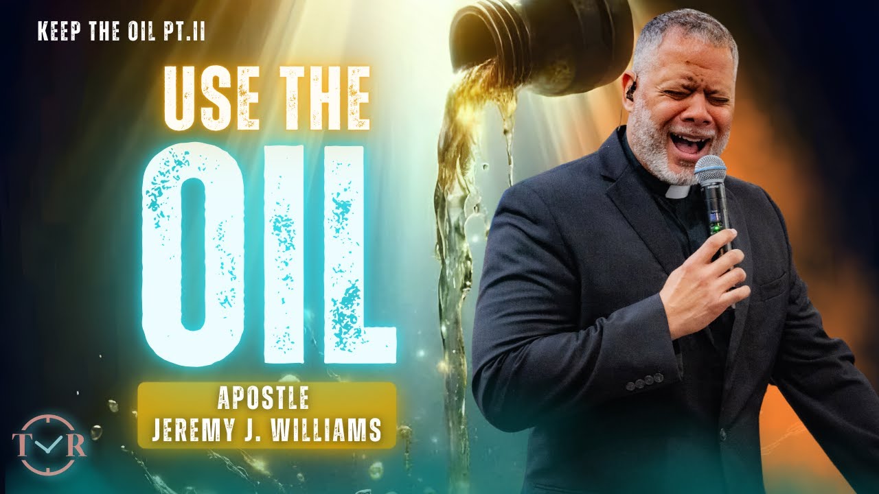 Keep The Oil Pt.II / Use The Oil // Apostle Jeremy Williams