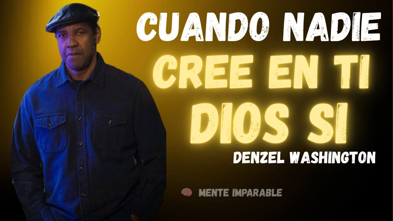 Cuando nadie CREE en ti, DIOS SI | DENZEL WASHINGTON recupera tu fe y recuerda tu propósito.