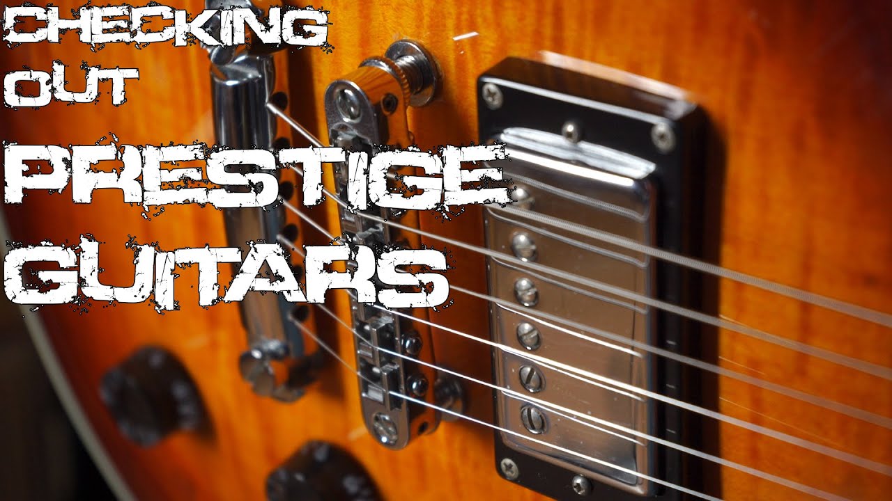 Checking out PRESTIGE GUITARS