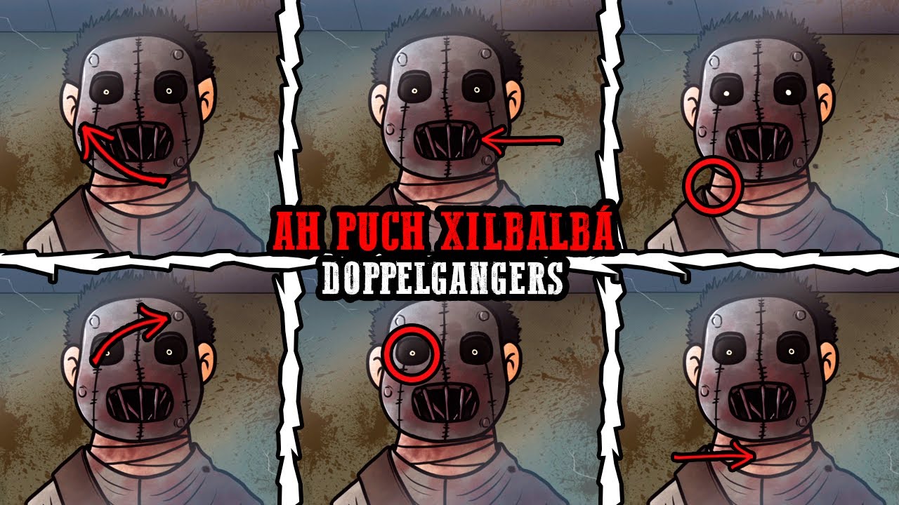 That's not my neighbor | Todos los DOPPELGANGERS de AH PUCH XILBALBÁ