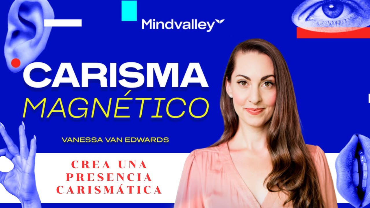 D&iacute;a 3 - Crea una presencia carism&aacute;tica - Curso Carisma Magn&eacute;tico de Vanessa Van Edwards