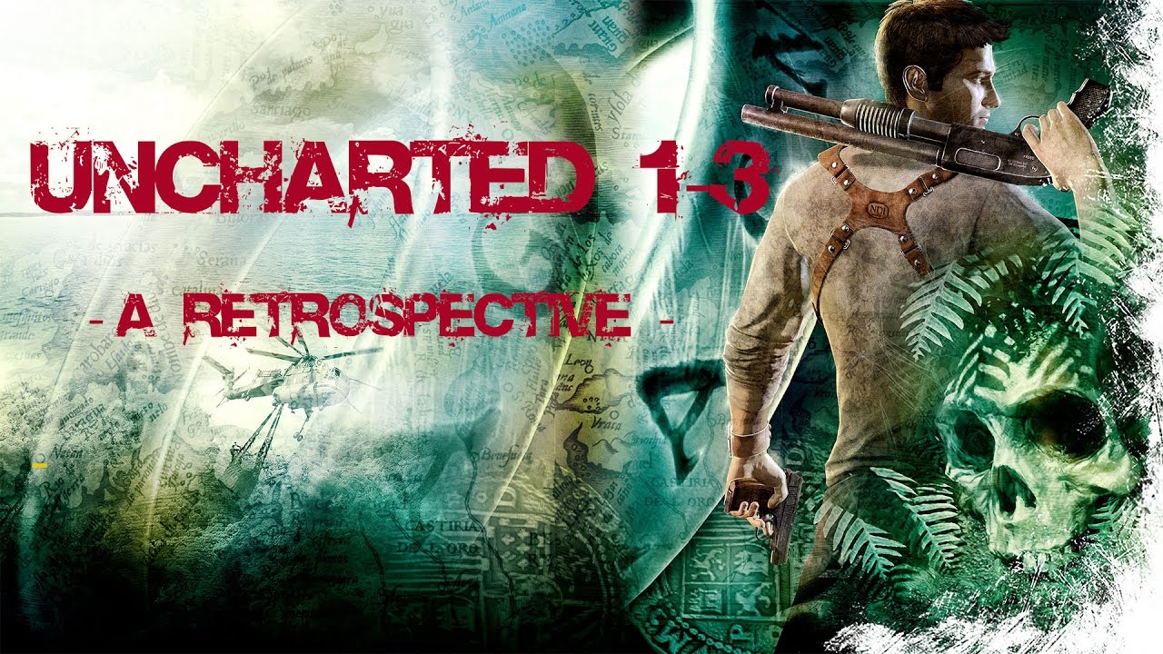 Uncharted 1-3 Retrospective