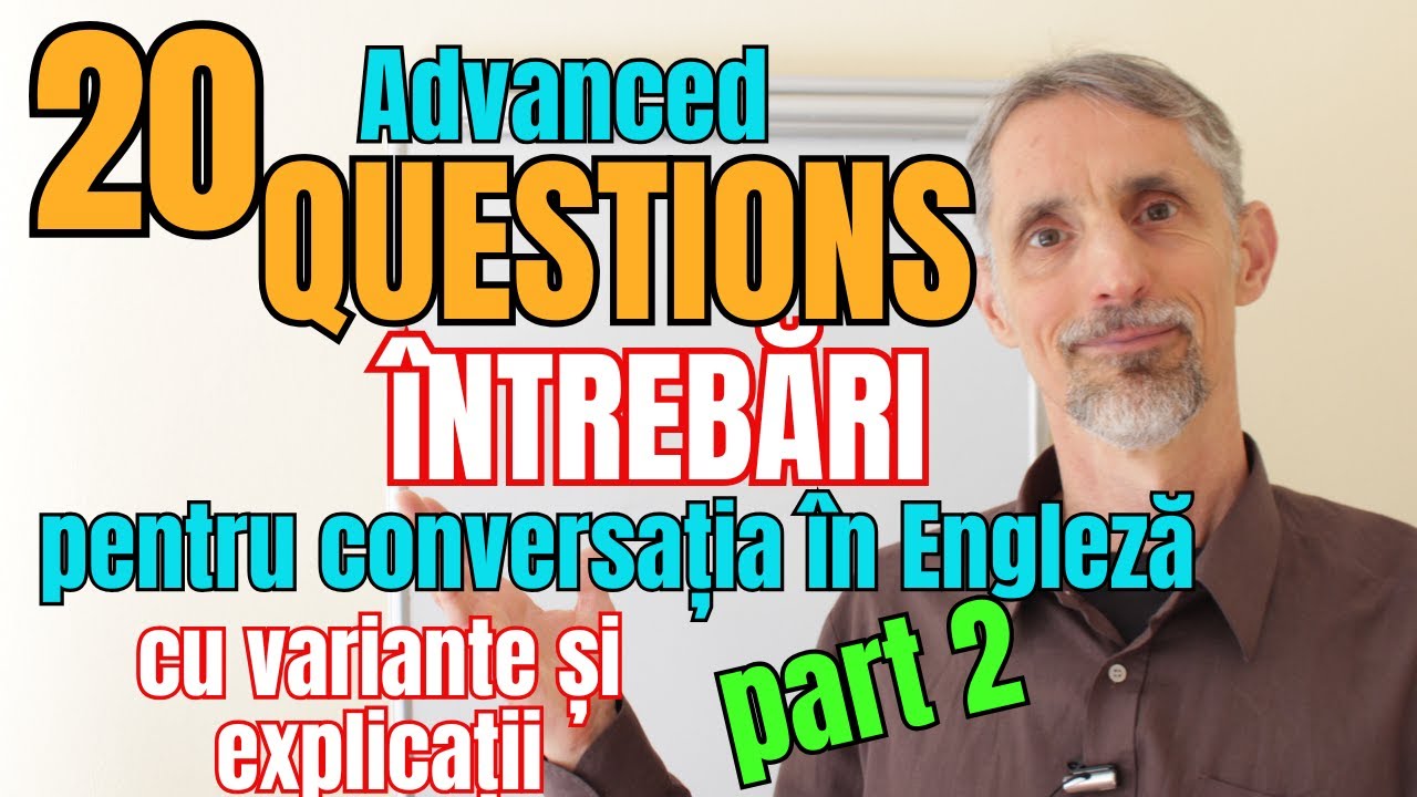 Explicam 20 Advanced QUESTIONS/INTREBARI - ep.2 #engleza #lectie #english #lesson  #question