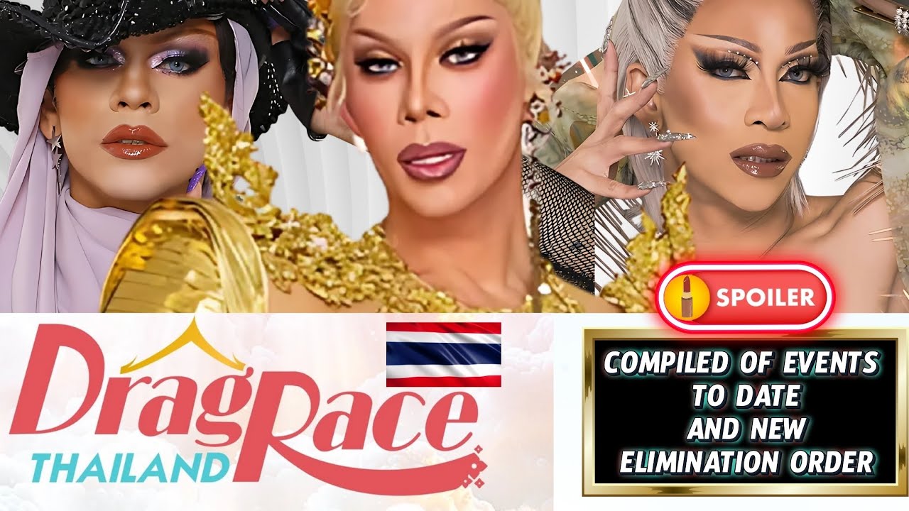 DRAG RACE THAILAND 🇹🇭✨ SEASON 3  (💥COMPILED OF EVENTS TO DATE AND NEW ELIMINATION ORDER💥)