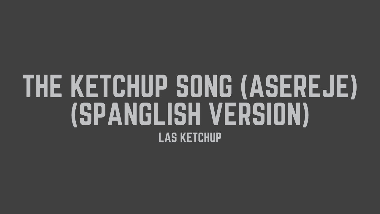 Las Ketchup - The Ketchup Song (Aserejé) (Spanglish Version) (Lyrics)