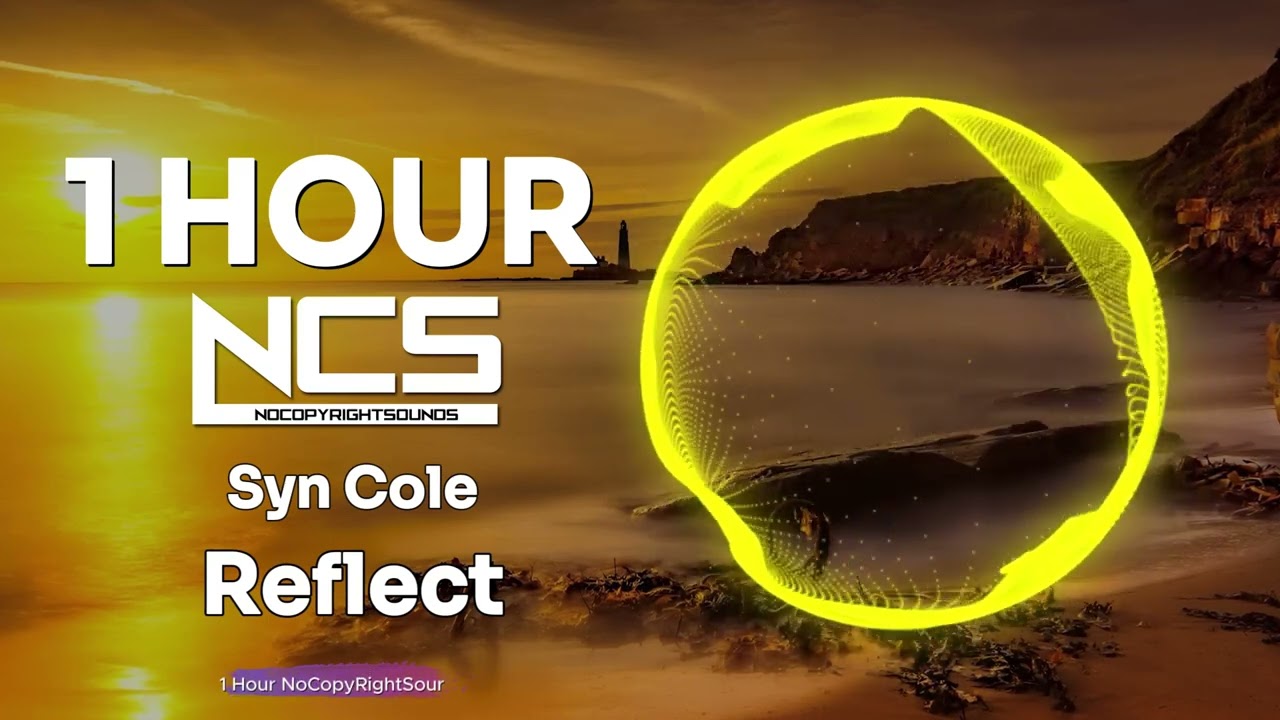 [1 HOUR]  Syn Cole - Reflect - House - NCS - Copyright Free Music
