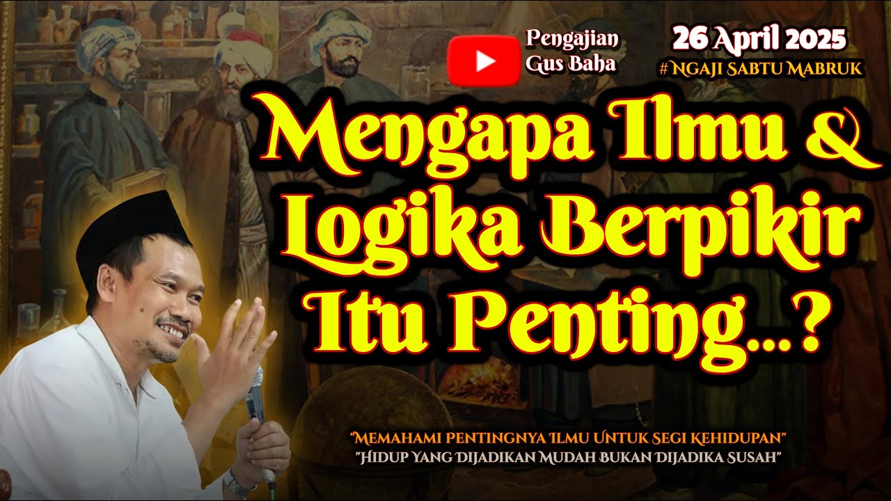 Pentingnya Ilmu Dan  Logika Berpikir | Gus Baha
