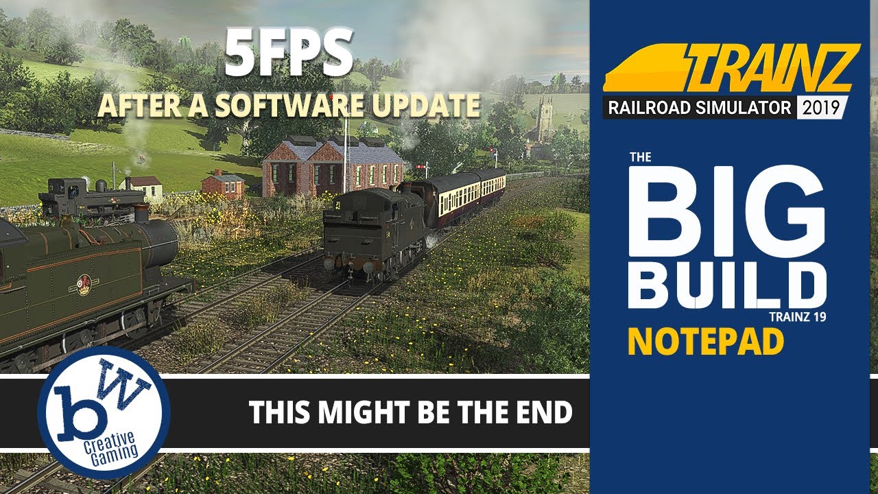 The Big Build is broken. Updating Trainz 19 to build 114800 has done bad things
