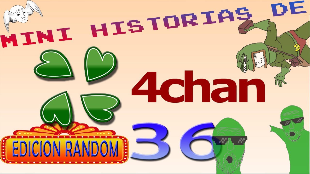 Mini Historias de 4chan 36: Edición Random