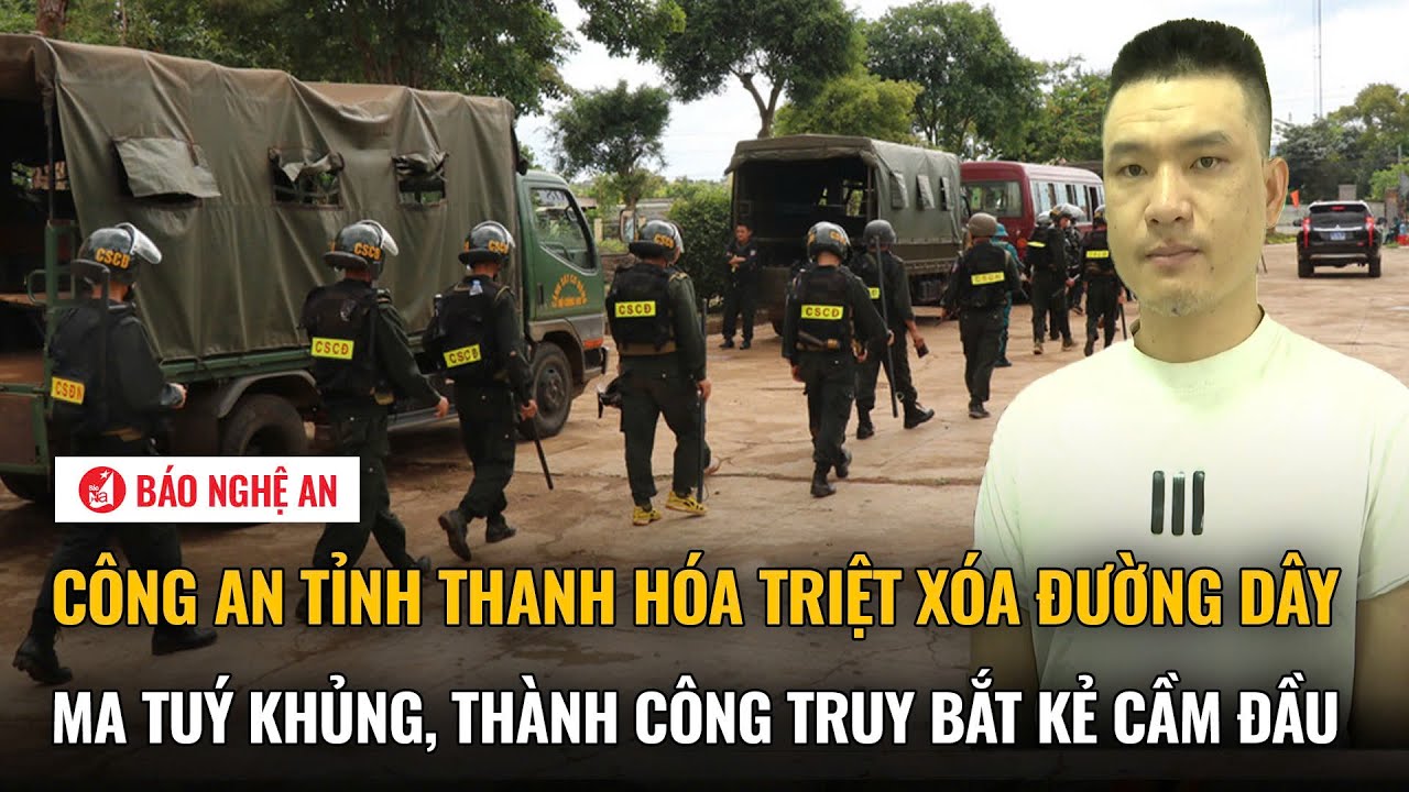 Công an tỉnh Thanh Hóa triệt xóa đường dây ma tuý khủng, thành công truy bắt kẻ cầm đầu