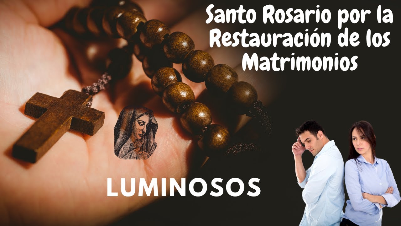 - Santo Rosario por la Restauración de los Matrimonios - Misterios Luminosos