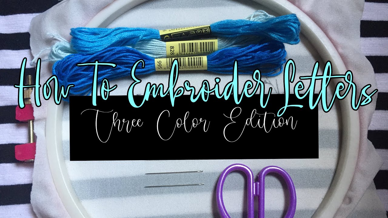 HAND EMBROIDERY: How To Embroider Letters (Three Color Edition)