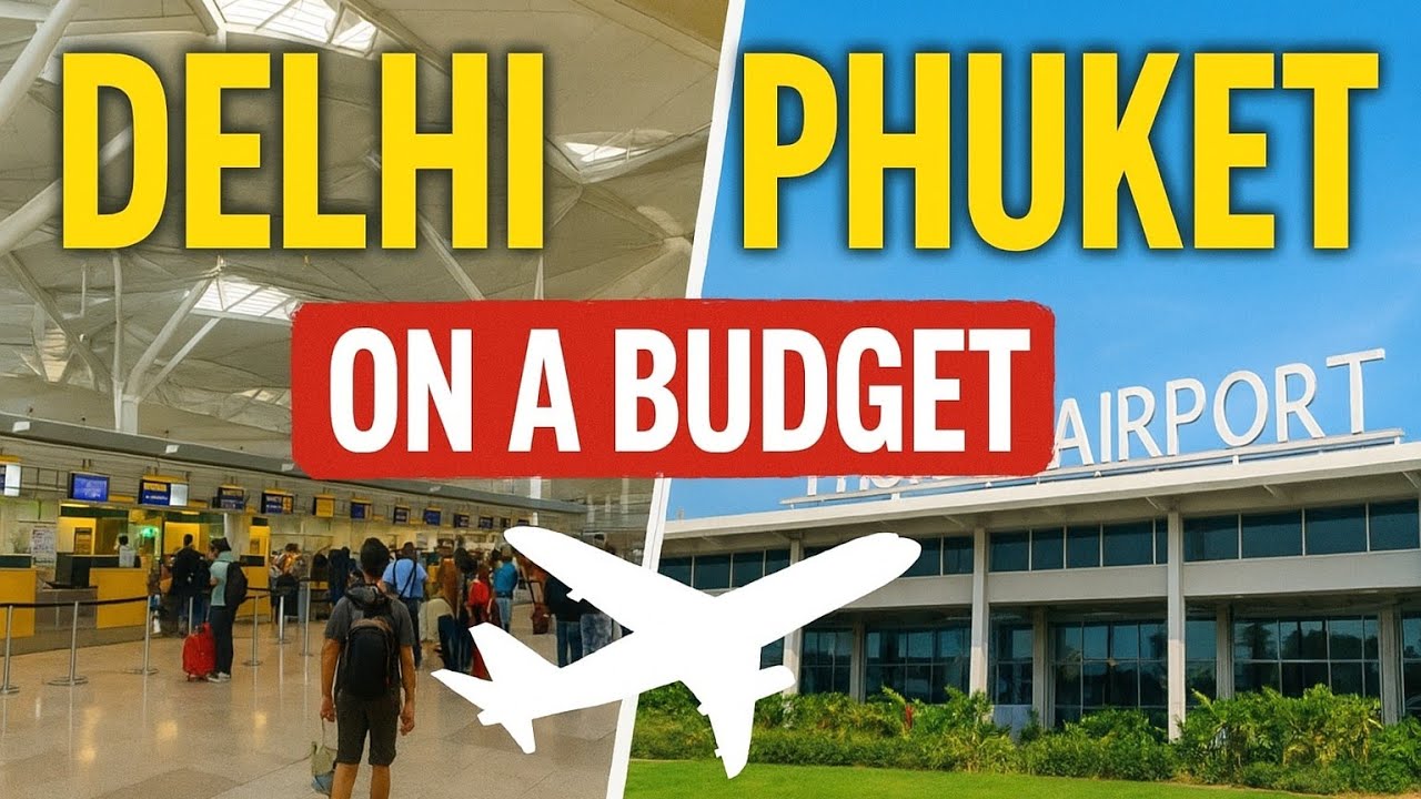 Delhi to Phuket Budget Travel Guide | Airport, Immigration, Duty Free & Lounge Tips 