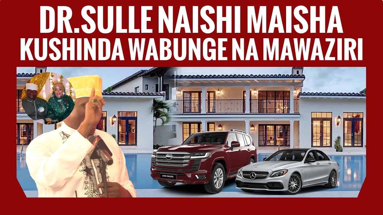 DR.SULLE MIMI NAISHI MAISHA MAZURI KUSHINDA WABUNGE NA MAWAZIRI
