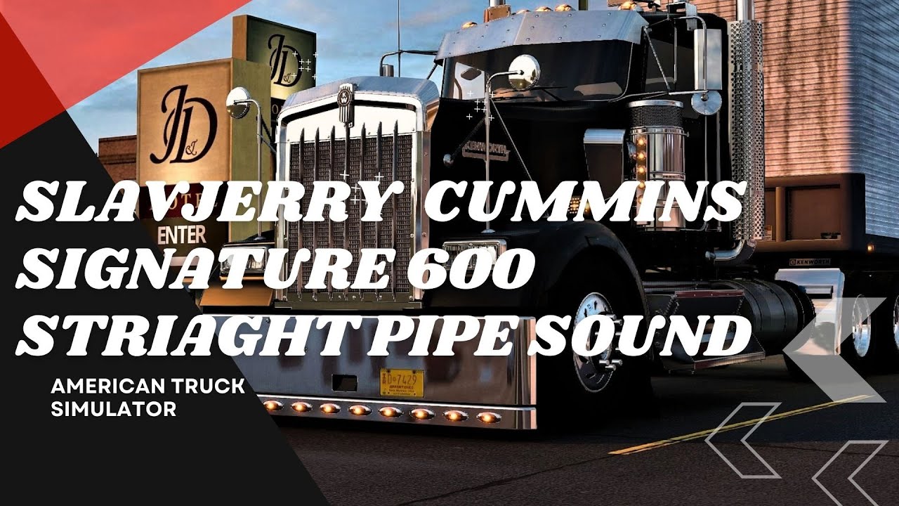 ATS Mods [v1.47] SlavJerry Cummins Signature 600 Striaght pipe Sound - American Truck Simulator 4K