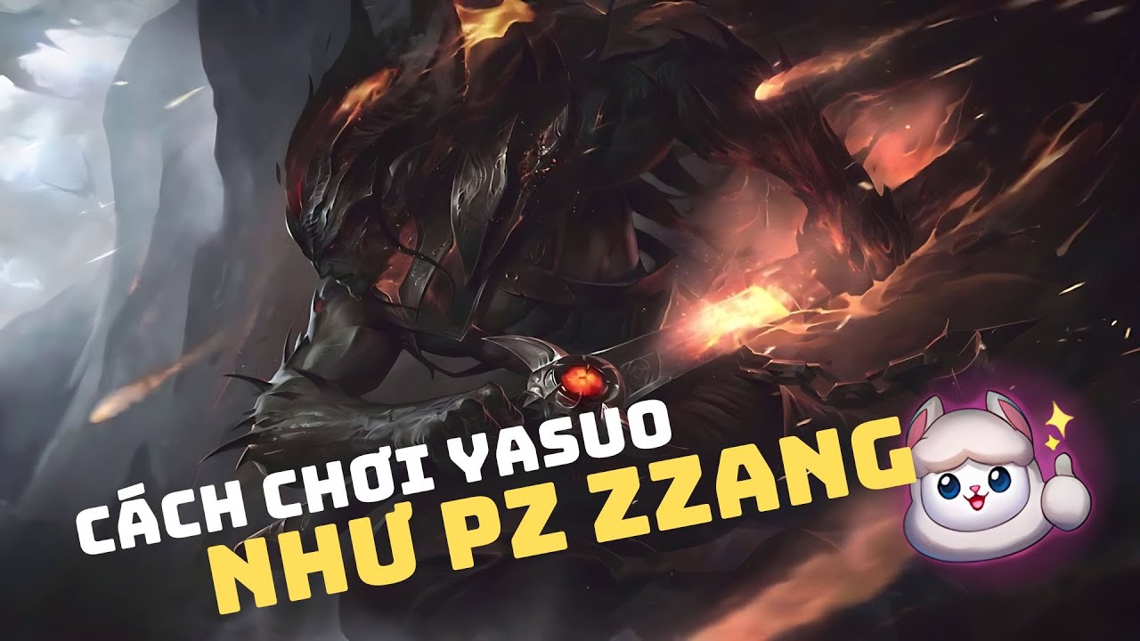 C&Aacute;CH CHƠI YASUO NHƯ Pz Zzang