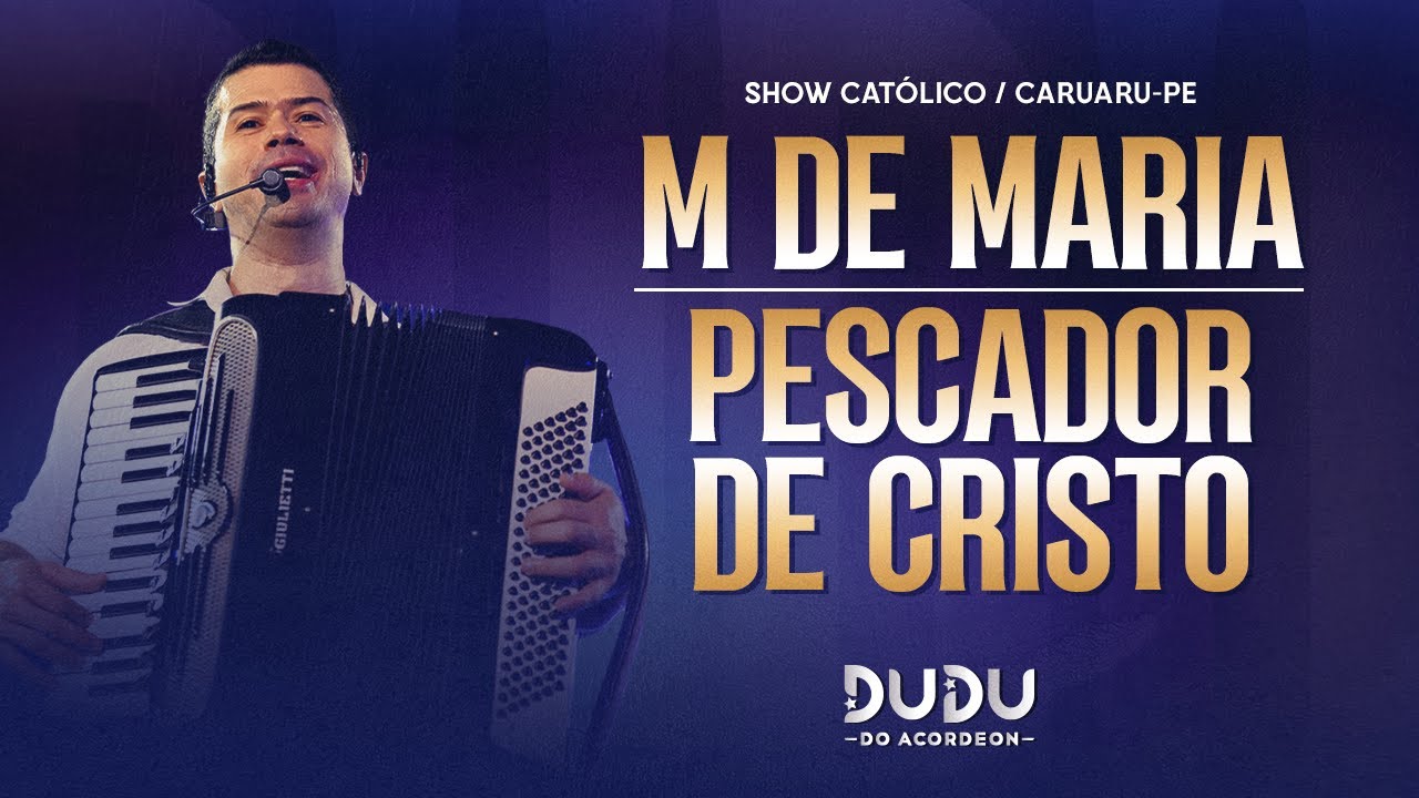 M de Maria / Pescador de Cristo - Dudu do Acordeon (ao vivo na noite cat&oacute;lica em Caruaru - PE)