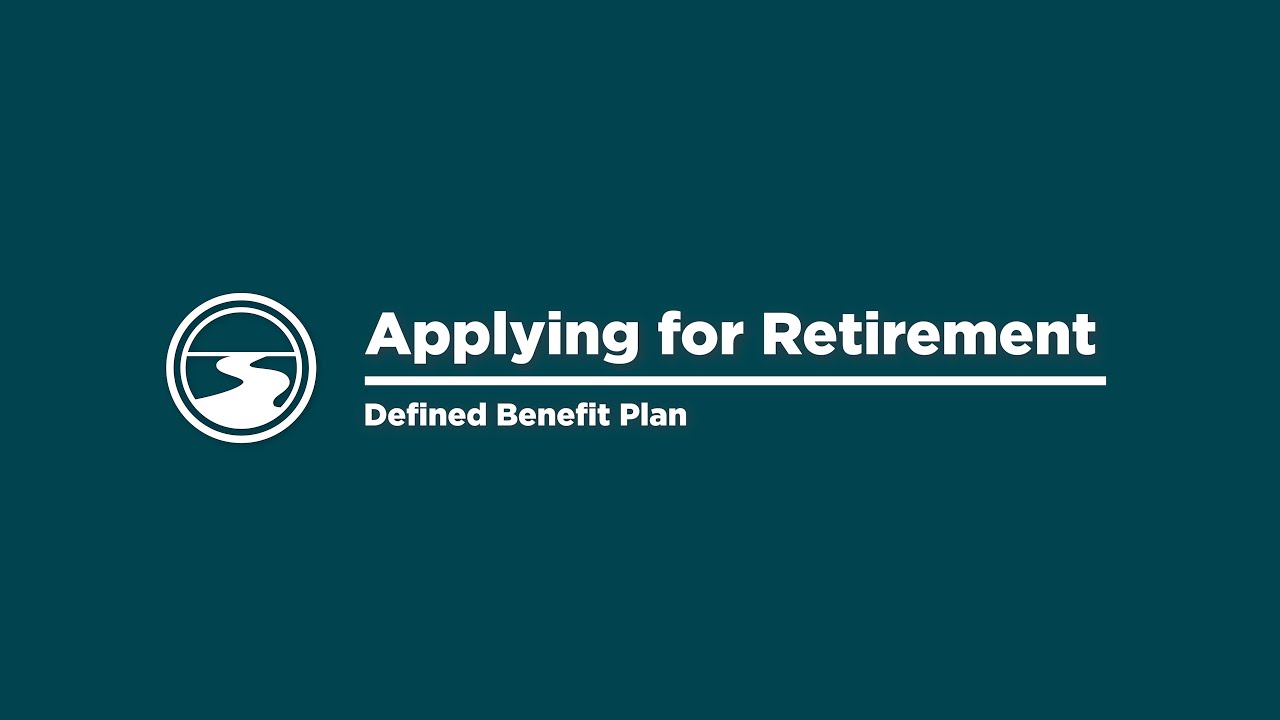 Applying for Retirement — Defined Benefit Plan