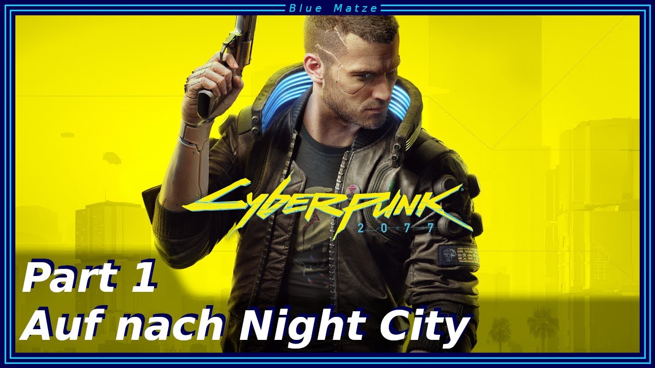 Cyberpunk 2077 #1 - Auf nach Night City