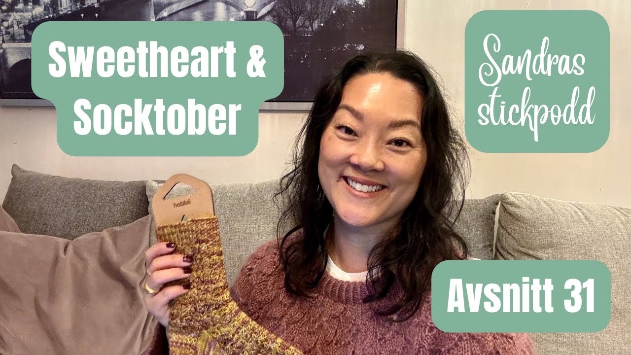 Sandras stickpodd avsnitt 31 | Socktober & Sweetheart 