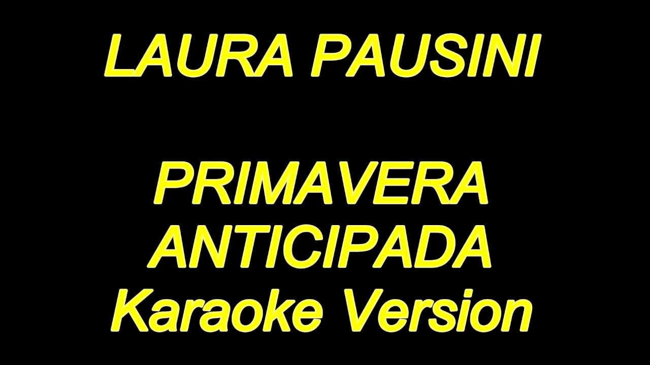 Laura Pausini - Primavera Anticipada (Karaoke Lyrics) NUEVO!!