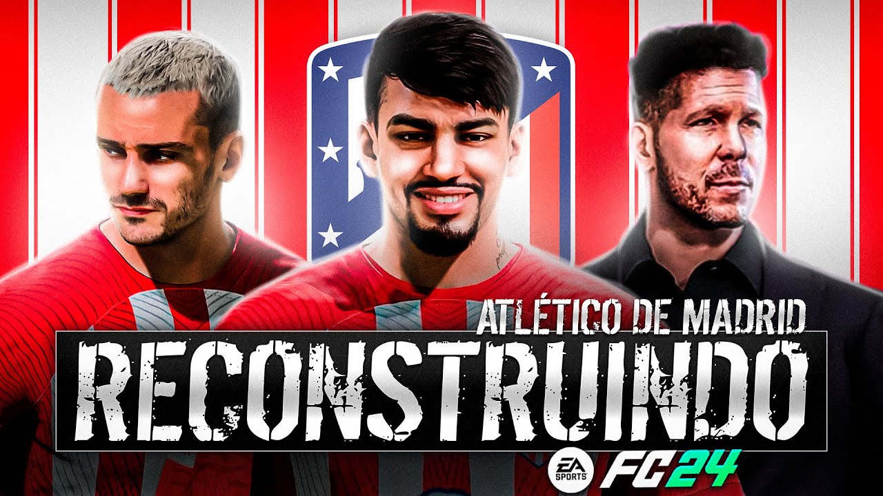RECONSTRUINDO O ATLÉTICO DE MADRID!! FC24 | Modo Carreira