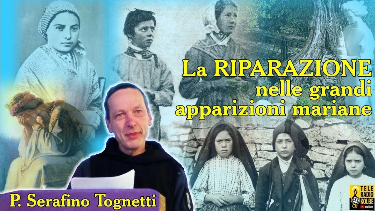 La Riparazione nelle grandi Apparizioni Mariane. Meditazione di Padre Serafino Tognetti. TRK