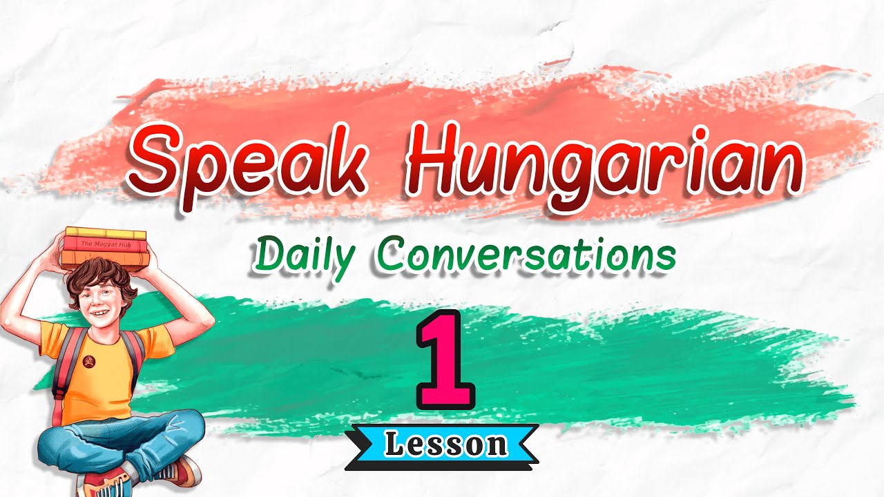 Learn To Speak Hungarian: Daily Conversations | Lesson 1