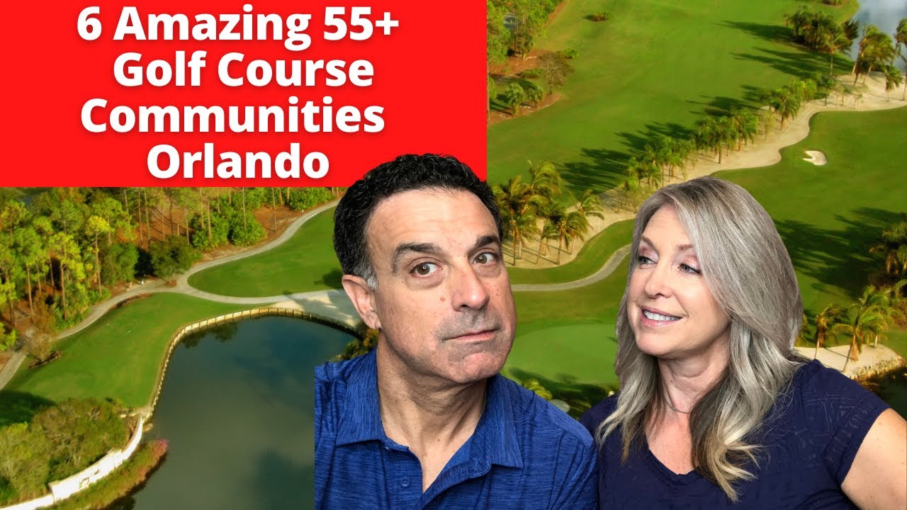 6 AMAZING 55+ Golf Communities in Orlando ⛳