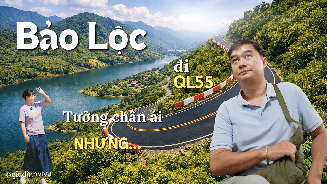 Đi Bảo Lộc bằng QL55: Cẩn thận kẻo 