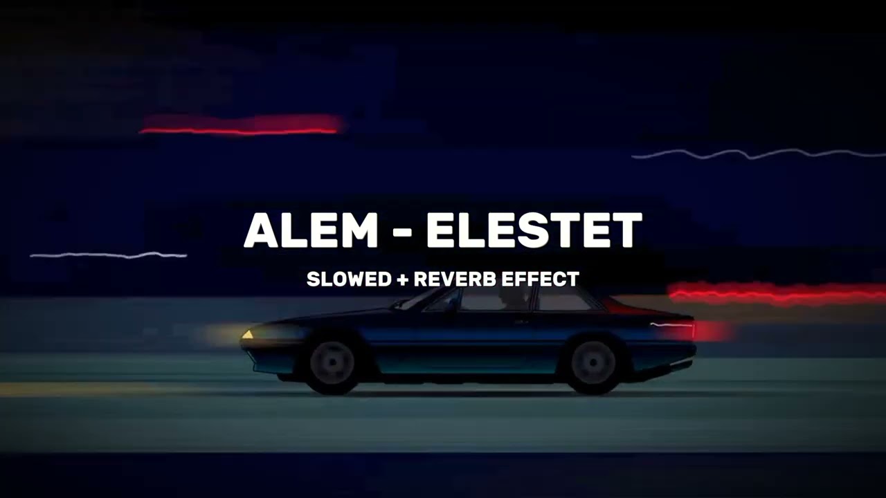 ALEM - ELESTET (SLOWED + REVERB EFFECT)