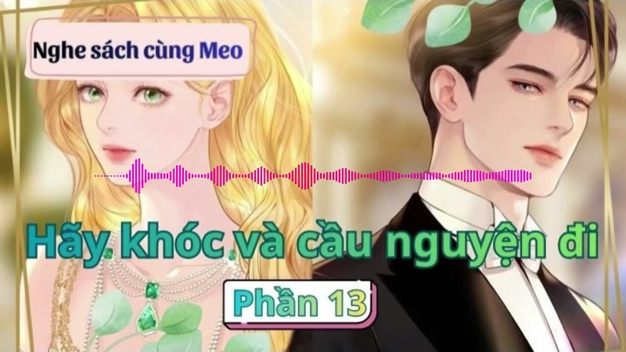 Hãy khóc và cầu nguyện đi phần 13 (Tiểu thuyết lãng mạn phương tây)
