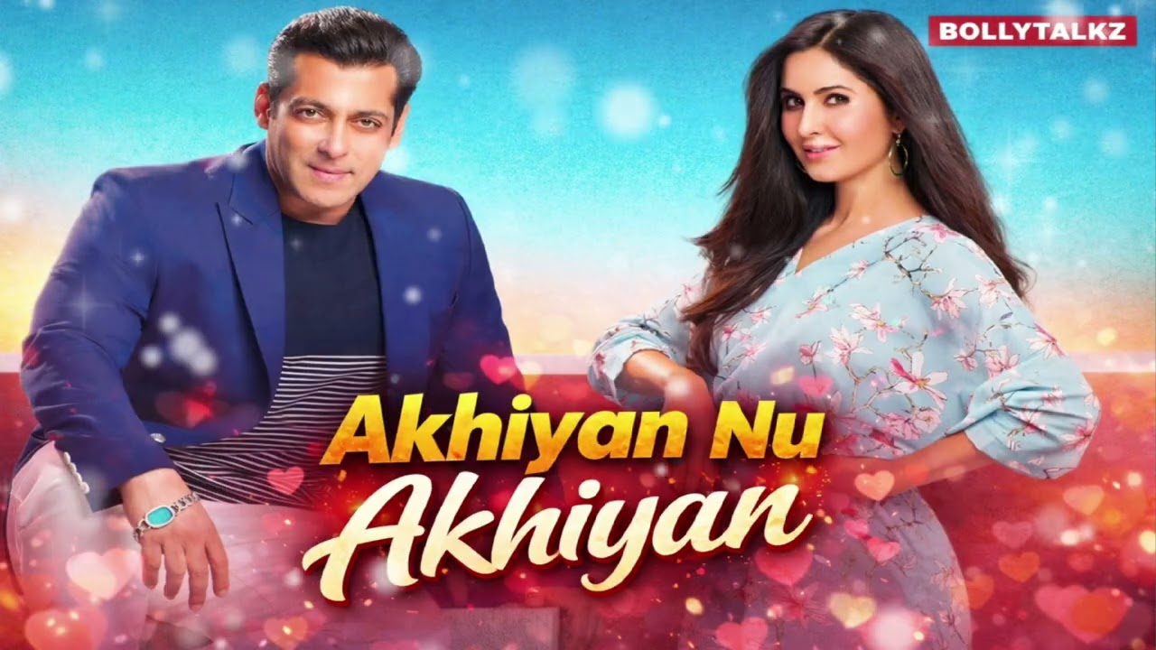 New Video Song 2026 | Akhiyan Nur Akhiyan | Salman Khan| Katrina Kaif | Romantic Video Song 