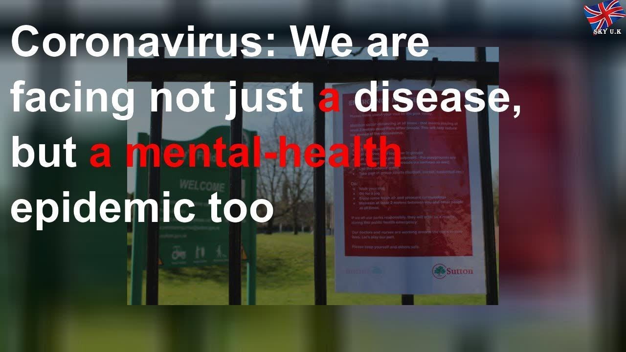 Coronavirus: We are facing not just a disease, but a mental-health epidemic too