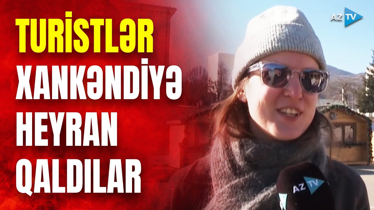Turistləri Xankəndidə görün nə TƏƏCCÜBLƏNDİRDİ: Maraqlı anlar yaşandı