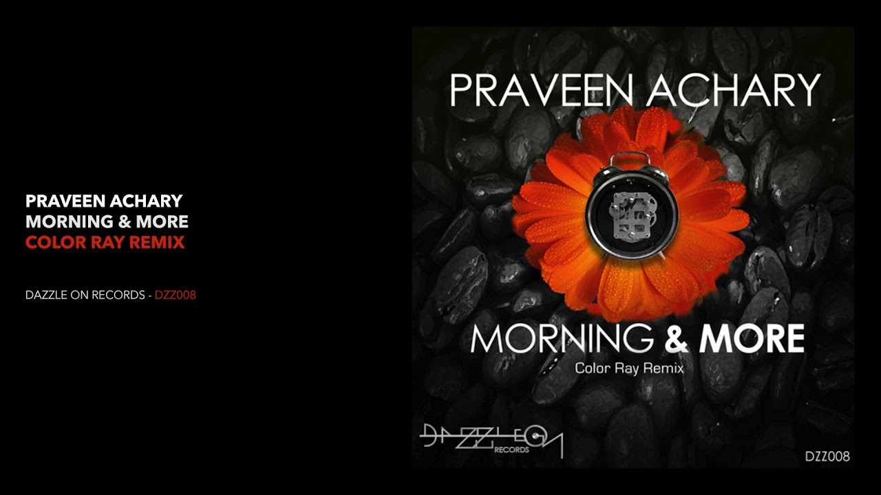 Praveen Achary - Morning & More (Color Ray Remix)