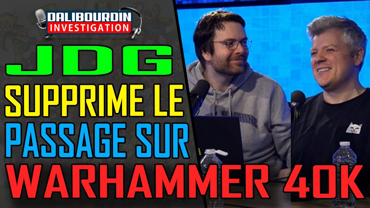 JDG SUPPRIME LE PASSAGE SUR WARHAMMER 40K DANS SON ÉMISSIONS - LES TERMES... MAIS PAS TROP