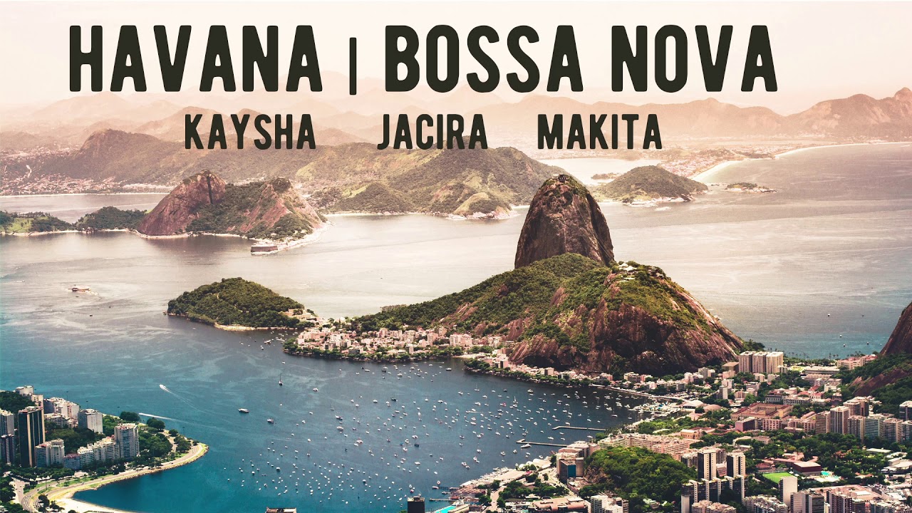 Kaysha, Jacira & Makita - Havana | Bossa Nova