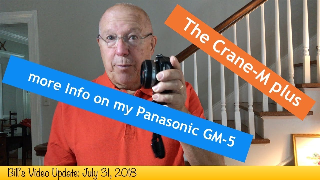 Bill's Video Update: The Crane M plus ore Info on my Panasonic GM-5