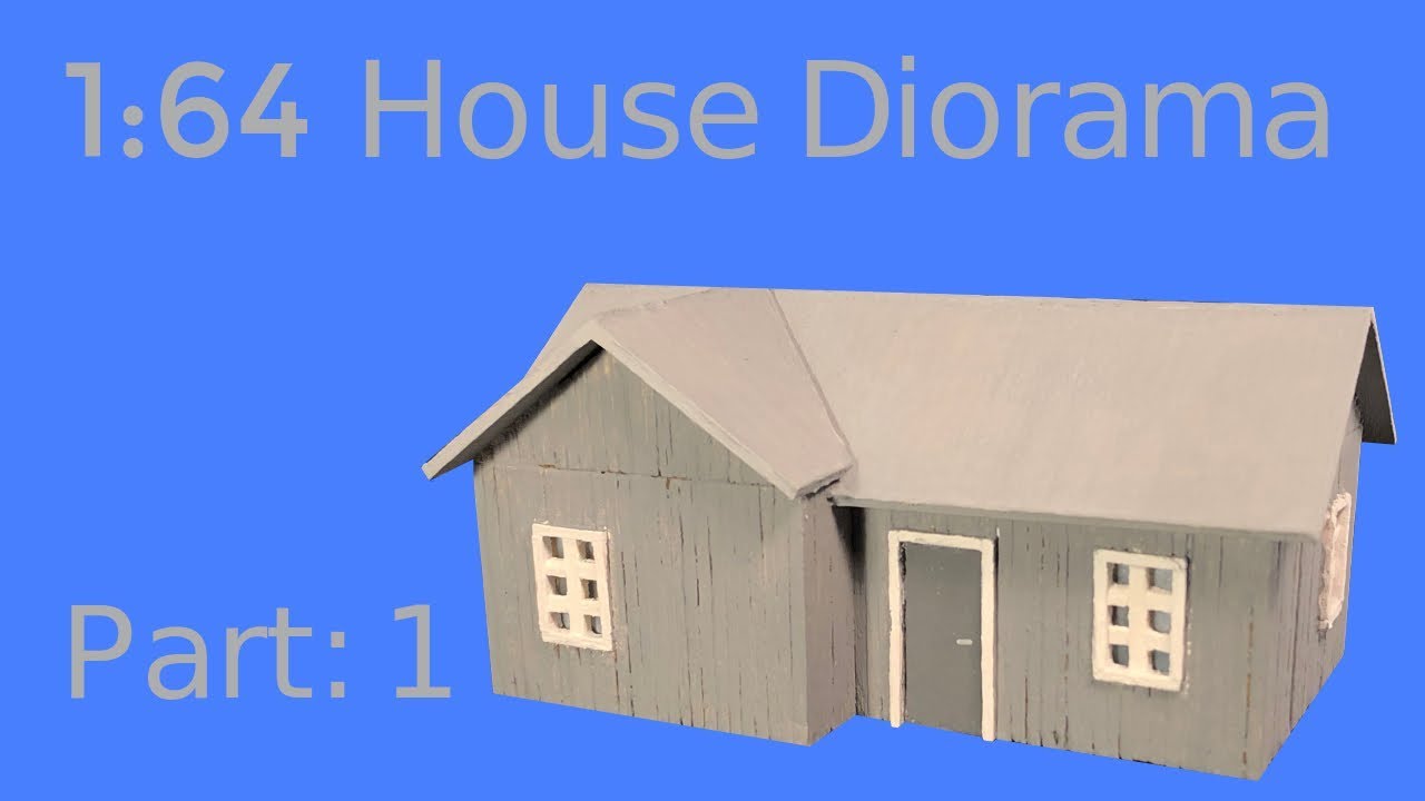 1:64 Scale House Diorama | Part 1/2